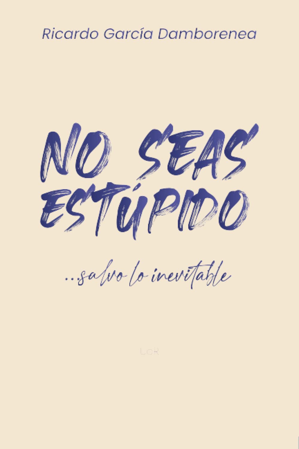 No seas estúpido ...salvo lo inevitable